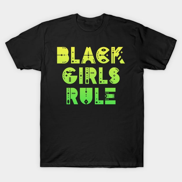 Black girl, woman magic. Black female lives matter. Black girls rule. T-Shirt by BlaiseDesign